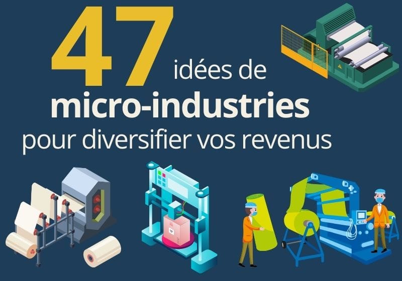 47 idées de micro-industries pour créer un business rentable et utile